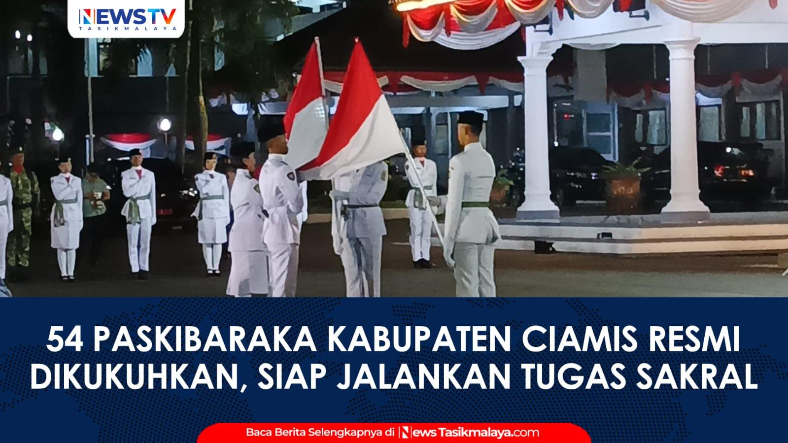 VIDEO: 54 Paskibraka Kabupaten Ciamis Resmi Dikukuhkan, Siap Jalankan Tugas Sakral pada HUT ke-81 RI