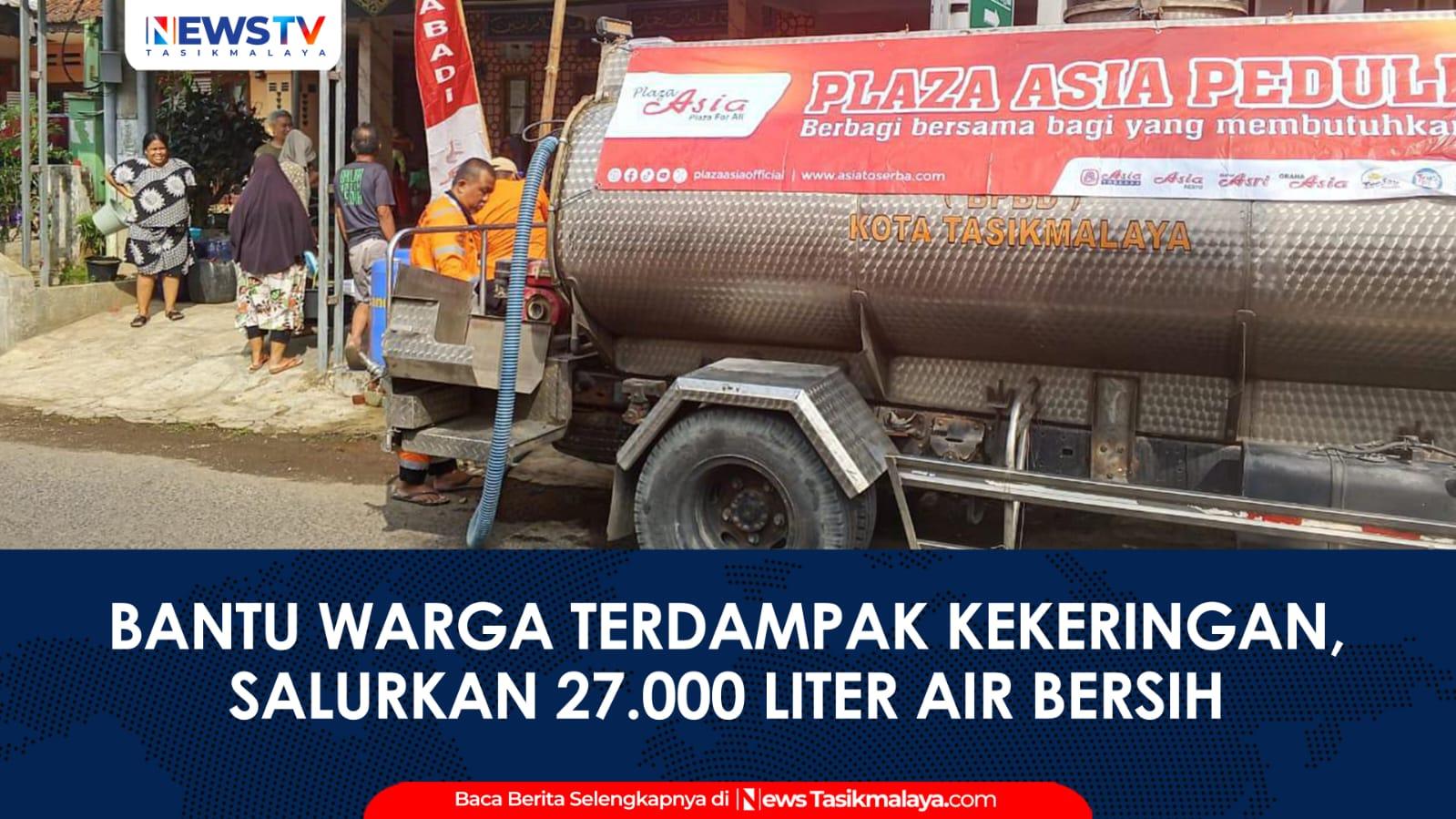 VIDEO: Bantu Warga Terdampak Kekeringan, Plaza Asia Tasikmalaya bersama BPBD Salurkan 27 Ribu Liter Air Bersih