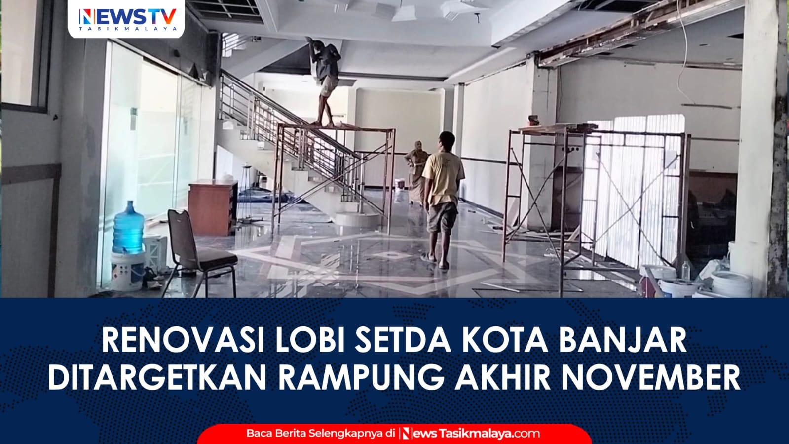 VIDEO: Dibiayai Asuransi 100 Persen, Renovasi Lobi Setda Kota Banjar Ditargetkan Rampung Akhir November