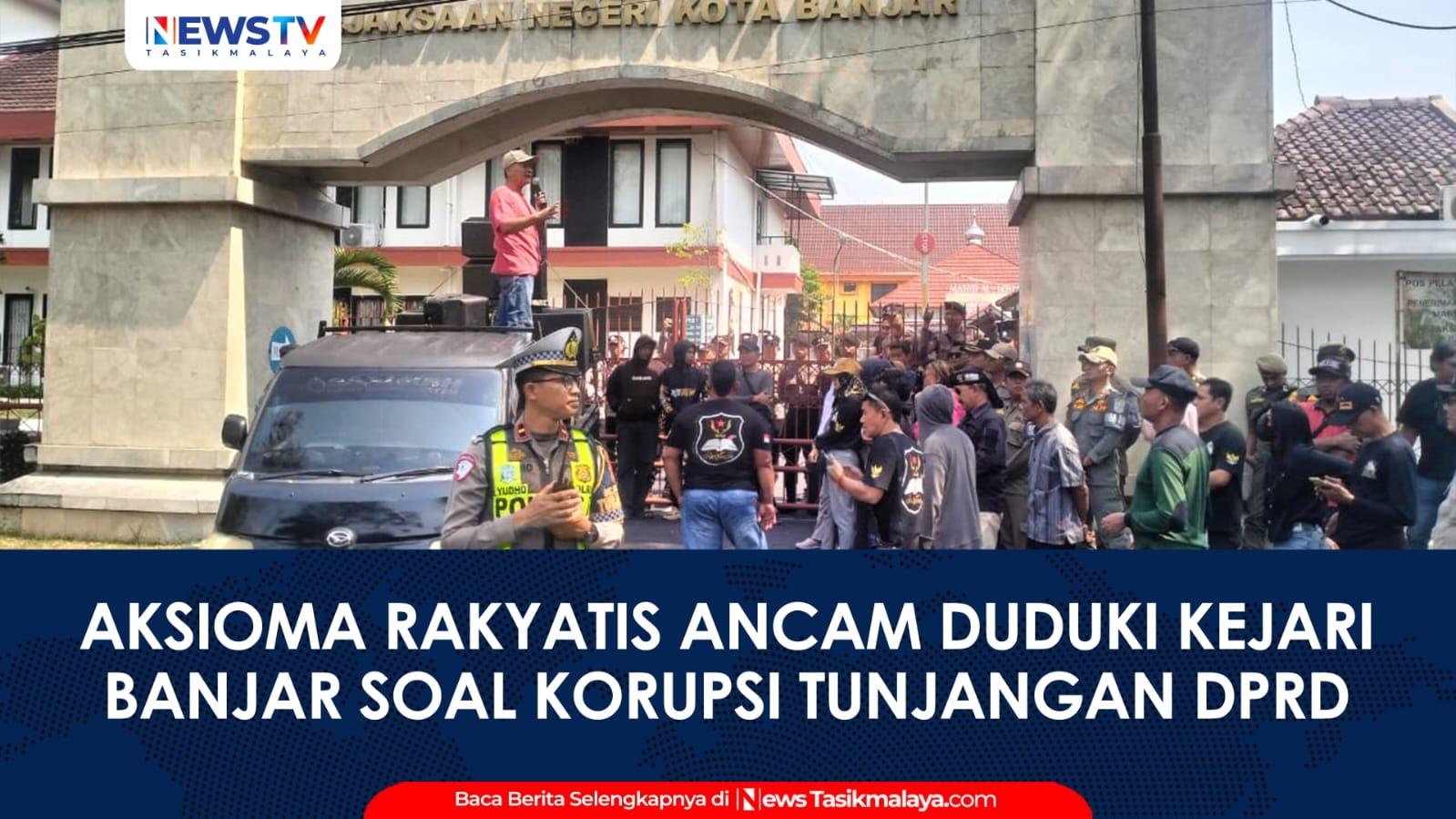 VIDEO: Dinilai Janggal Hanya Menyeret Dua Terdakwa, Aksioma Rakyatis Ancam Duduki Kejari Kota Banjar Soal Kasus Korupsi Tunjangan DPRD