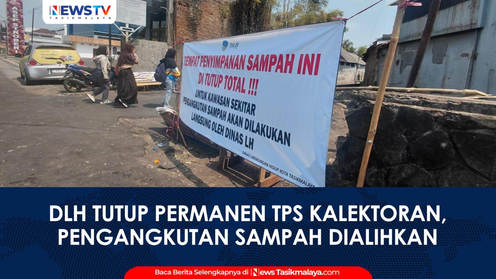VIDEO: DLH Kota Tasikmalaya Tutup Permanen TPS Kalektoran, Pengangkutan Sampah Dialihkan ke Roda Tiga