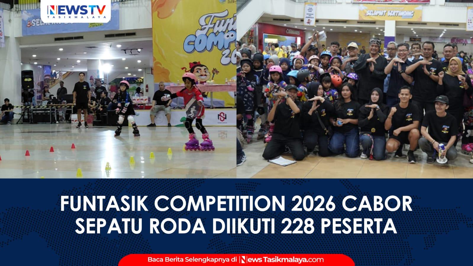 VIDEO: Funtasik Competition 2026 Diikuti 228 Peserta, Wawali Diky Candra Tasikmalaya Semakin Dilirik