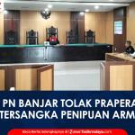 VIDEO; Hakim PN Banjar Tolak Praperadilan Tersangka Penipuan ARM, Kasat Reskrim Sebut Berkas Sudah Pelimpahan Tahap II