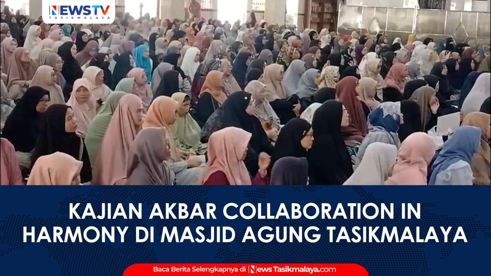 VIDEO: Kajian Akbar Collaboration in Harmony di Masjid Agung Tasikmalaya, Angkat Ketahanan Diri Hadapi Ujian Hidup