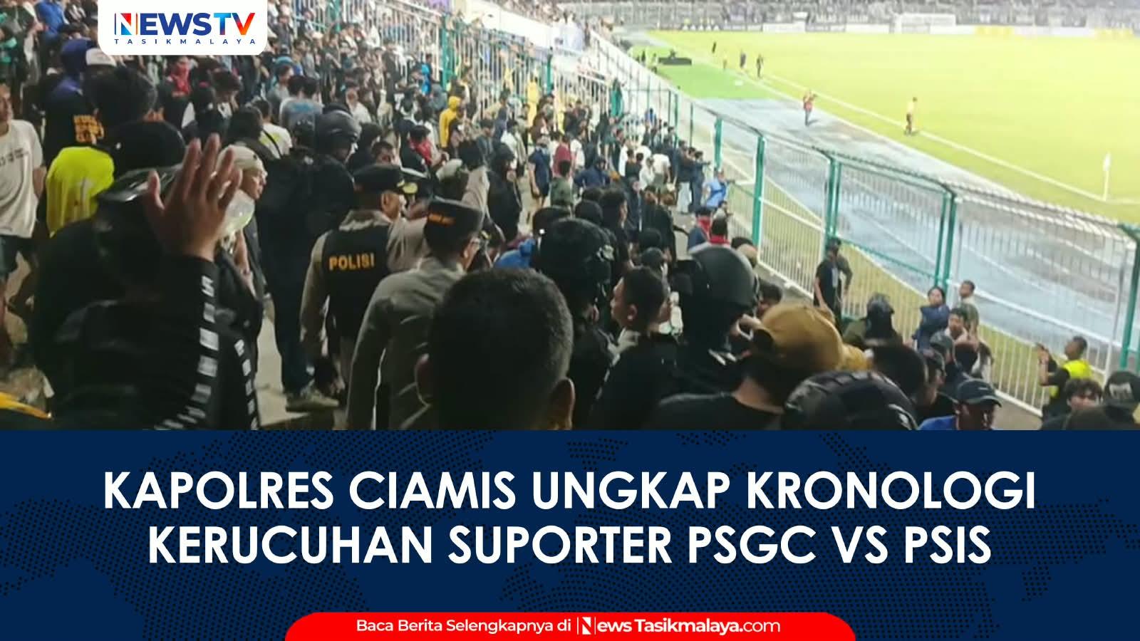 VIDEO: Kapolres Ciamis Ungkap Kronologi Kericuhan Suporter PSGC vs PSIS Semarang