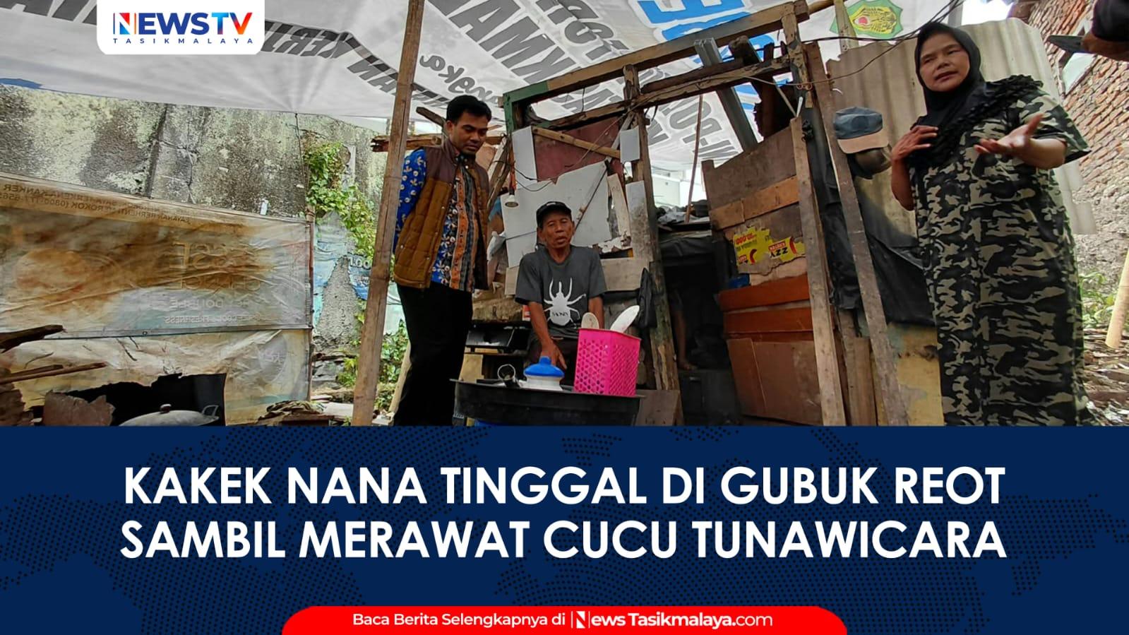VIDEO: Kisah Pilu Kakek Nana Tinggal di Gubuk Reot di Tengah Kota Tasikmalaya Sambil Merawat Cucu Tunawicara