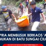 VIDEO: Mayat Pria Membusuk Berkaos 'Ambyar' Ditemukan Membusuk di Bebatuan Sungai Ciloseh Tasikmalaya