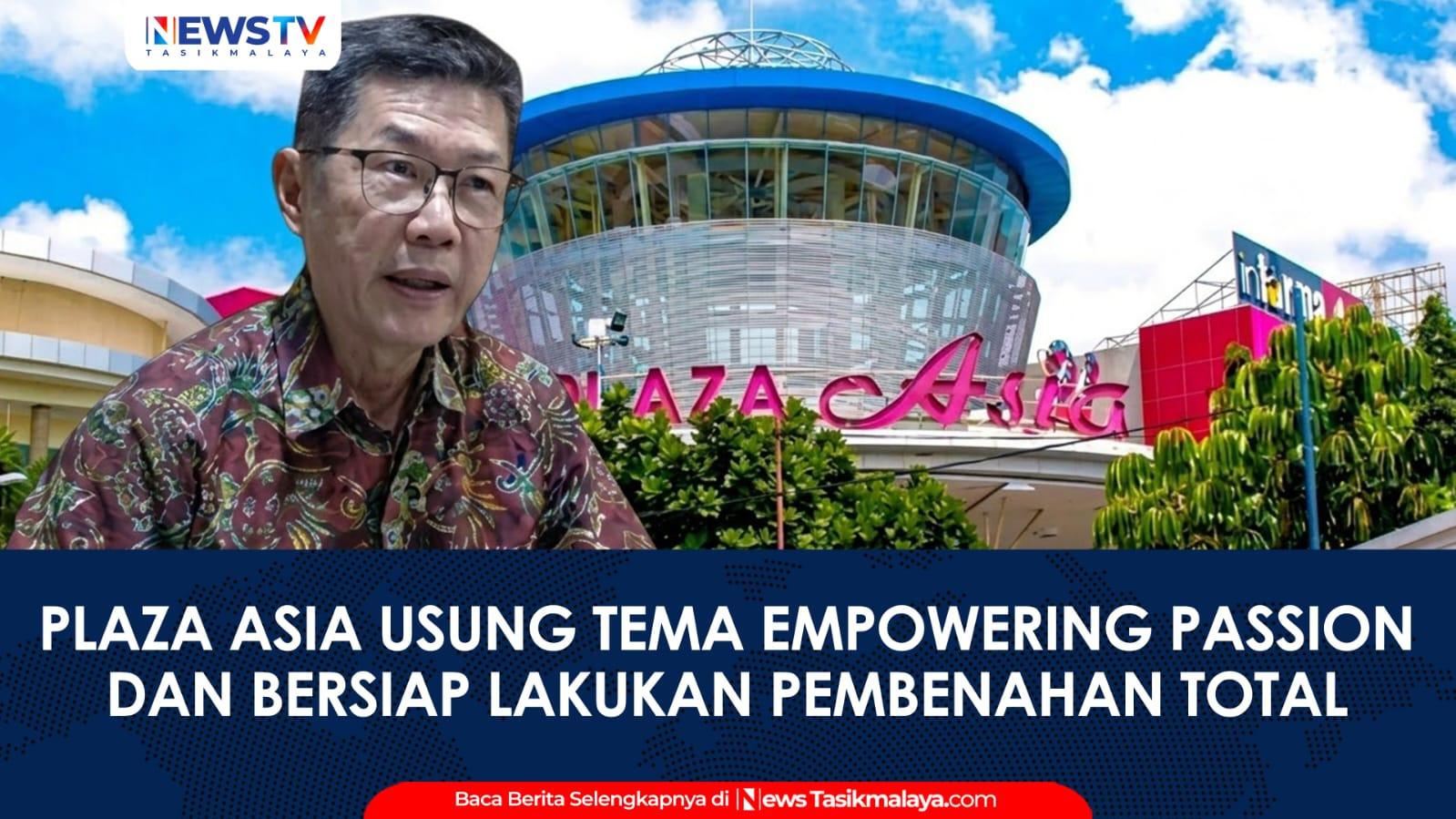 VIDEO: Memasuki Usia ke-19 Tahun, Plaza Asia Tasikmalaya Usung Tema Empowering Passion dan Bersiap Lakukan Pembenahan Total