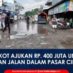 VIDEO: Pemkot Tasikmalaya Ajukan Rp400 Juta untuk Perbaikan Akses Jalan Dalam Pasar Cikurubuk