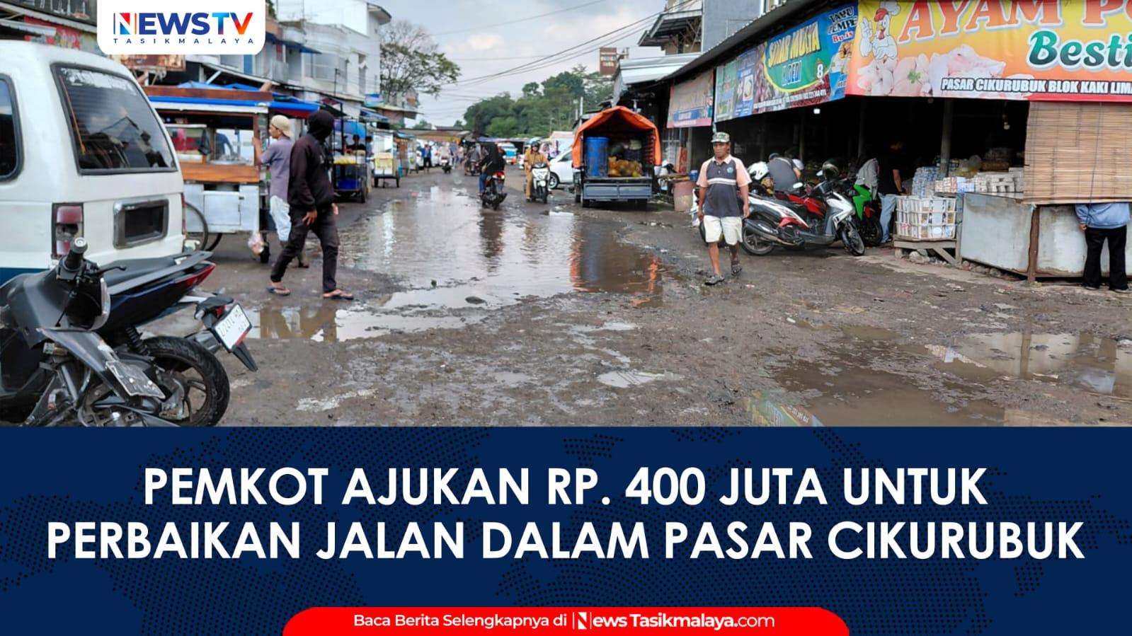 VIDEO: Pemkot Tasikmalaya Ajukan Rp400 Juta untuk Perbaikan Akses Jalan Dalam Pasar Cikurubuk
