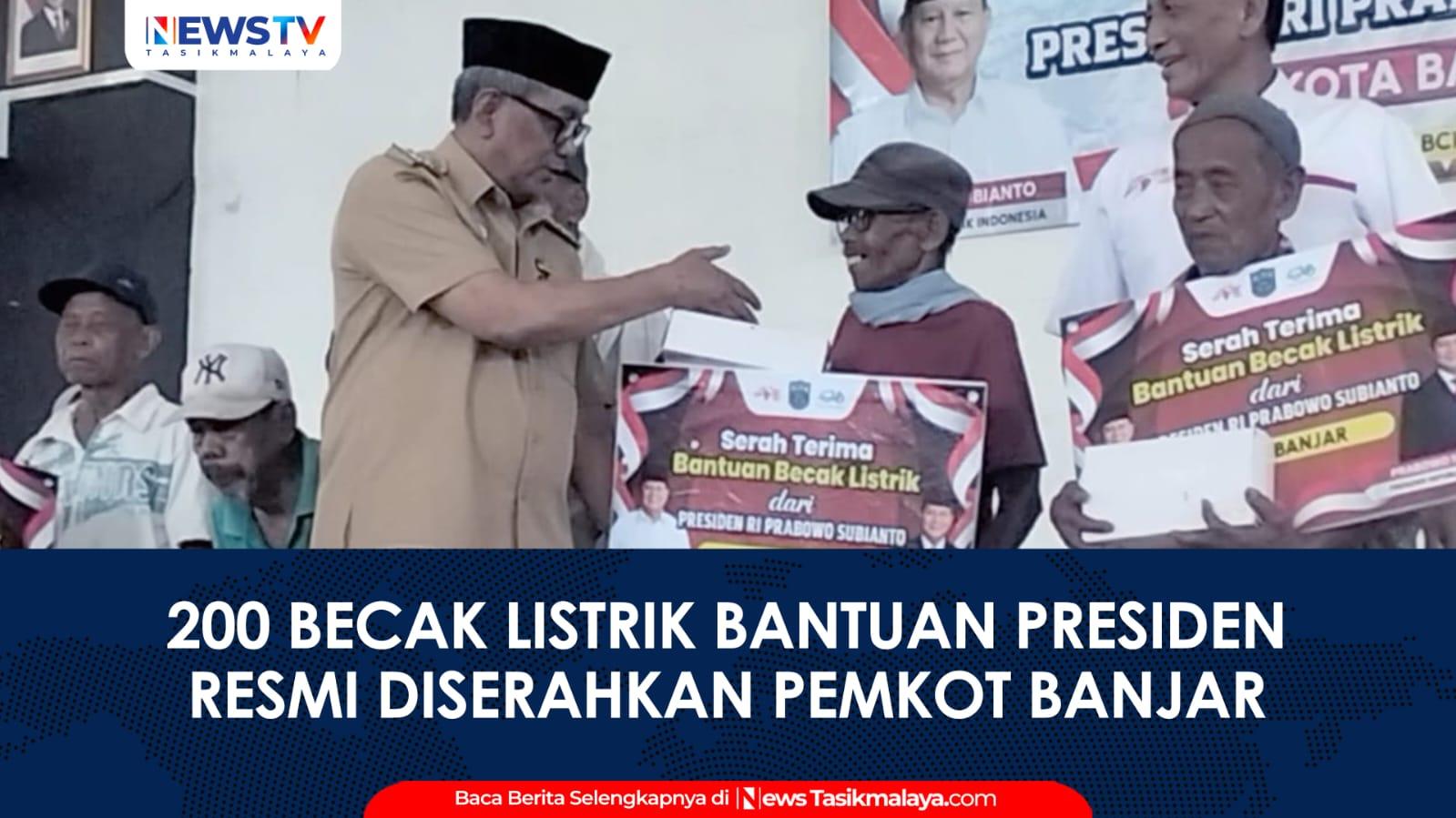 VIDEO: Penerima Manfaat Dilarang Menjual atau Menggadaikan, 200 Becak Listrik Bantuan Presiden Resmi Diserahkan di Kota Banjar