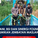 VIDEO: Perhutani, BSI dan Sinergi Foundation Resmikan Jembatan Maslahat Penghubung Desa Cilolohan-Sukamenak