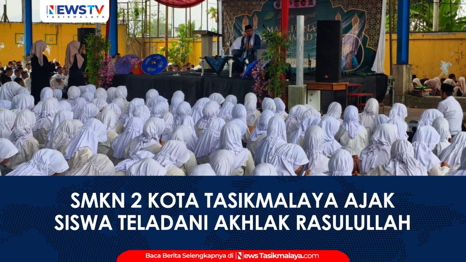 VIDEO: Peringatan Maulid Nabi Muhammad SAW di SMKN 2 Kota Tasikmalaya, Siswa Diajak Teladani Akhlak Rasulullah dan Cintai Kebersihan