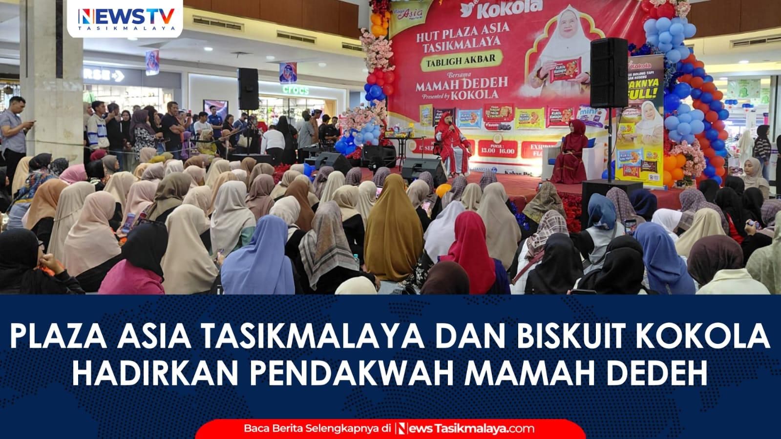 VIDEO: Peringati HUT ke-19, Plaza Asia Tasikmalaya dan Biskuit Kokola Hadirkan Pendakwah Kondang Mamah Dedeh