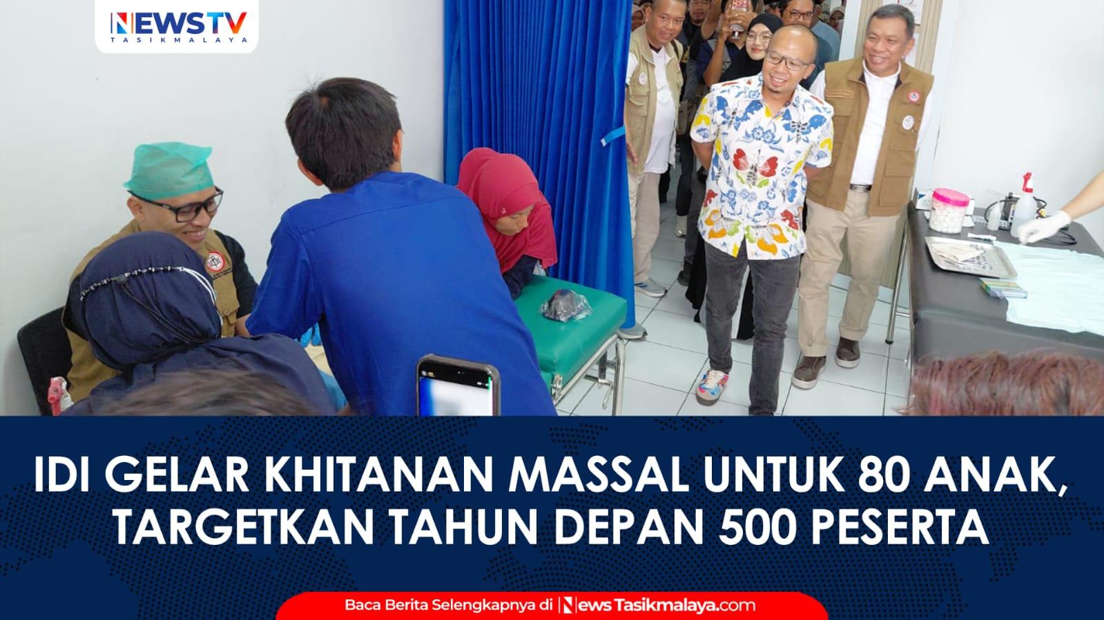 VIDEO: Peringati HUT ke-25 Kota Tasikmalaya, IDI Gelar Khitanan Massal untuk 80 Anak, Viman Targetkan Tahun Depan 500 Peserta