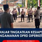 VIDEO: Polres Banjar Tingkatkan Kesiapsiagaan, Pengamanan DPRD Diperketat untuk Jaga Kondusivitas Wilayah
