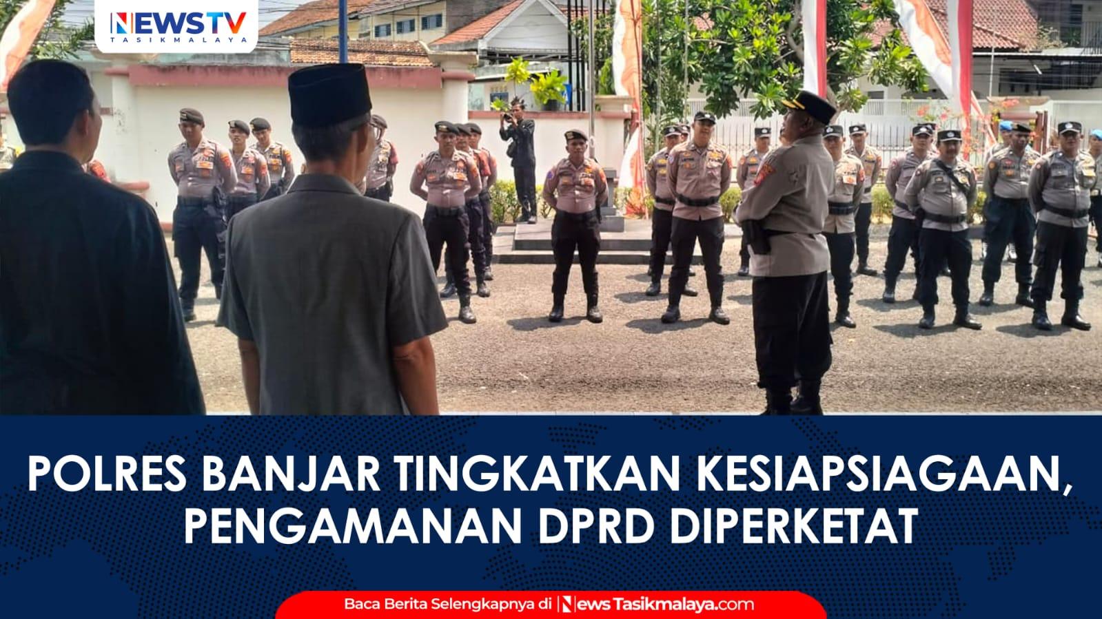 VIDEO: Polres Banjar Tingkatkan Kesiapsiagaan, Pengamanan DPRD Diperketat untuk Jaga Kondusivitas Wilayah