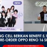 VIDEO: Pre-Order OPPO Reno 16 Series 5G di Agung Cell Tasikmalaya, Dapatkan Total Benefit Rp5,1 Juta!