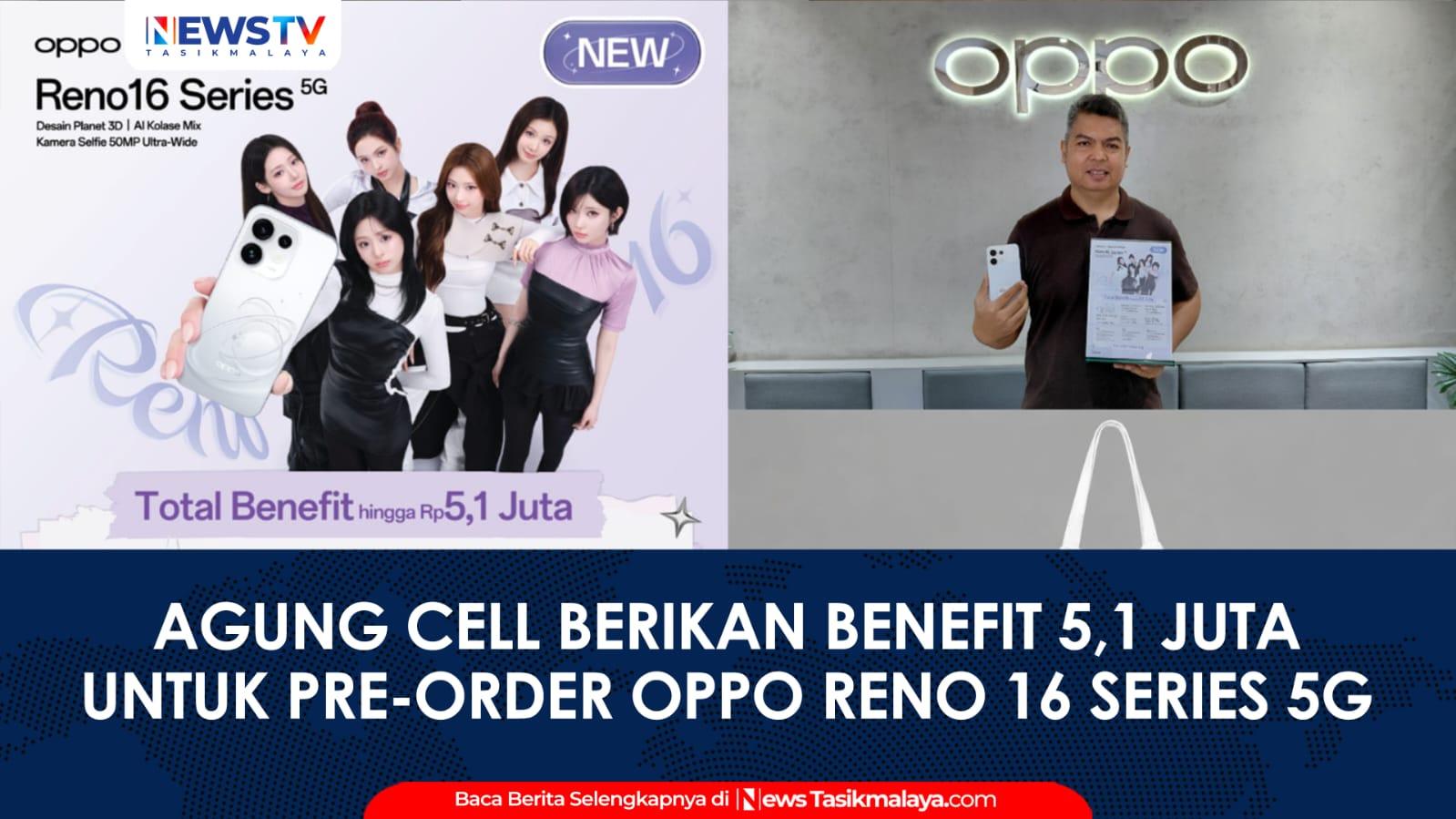VIDEO: Pre-Order OPPO Reno 16 Series 5G di Agung Cell Tasikmalaya, Dapatkan Total Benefit Rp5,1 Juta!