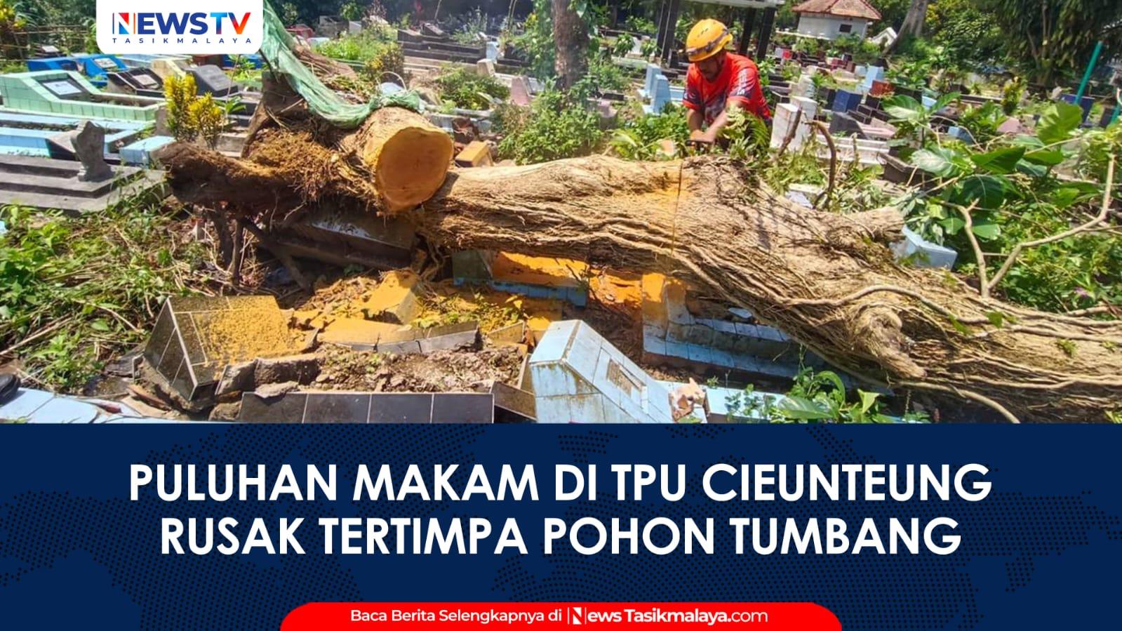 VIDEO: Puluhan Makam di TPU Cieunteung Tasikmalaya Rusak Tertimpa Pohon Tumbang
