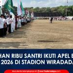 VIDEO: Puluhan Ribu Santri Ikuti Apel Besar HSN 2026 di Tasikmalaya