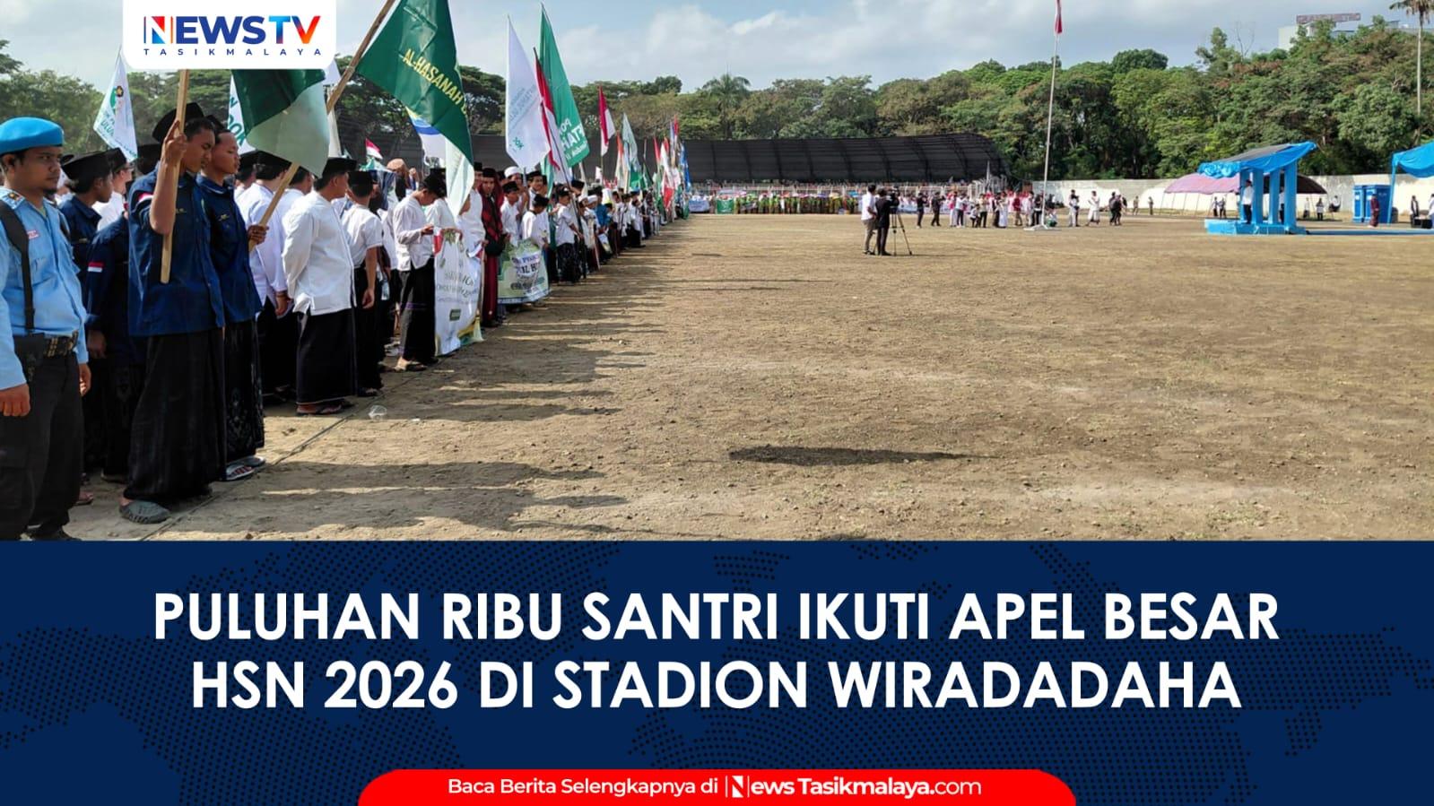 VIDEO: Puluhan Ribu Santri Ikuti Apel Besar HSN 2026 di Tasikmalaya