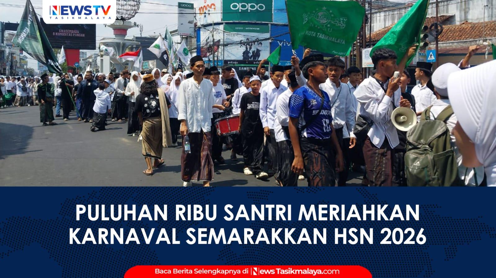VIDEO: Puluhan Ribu Santri Meriahkan Hari Santri Nasional 2026 di Tasikmalaya, Karnaval Semarakkan Jalan HZ Mustofa