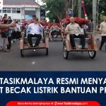 VIDEO: Salurkan 220 Becak Listrik Bantuan Presiden di Kota Tasikmalaya, Wali Kota Viman Jangan Dijual!