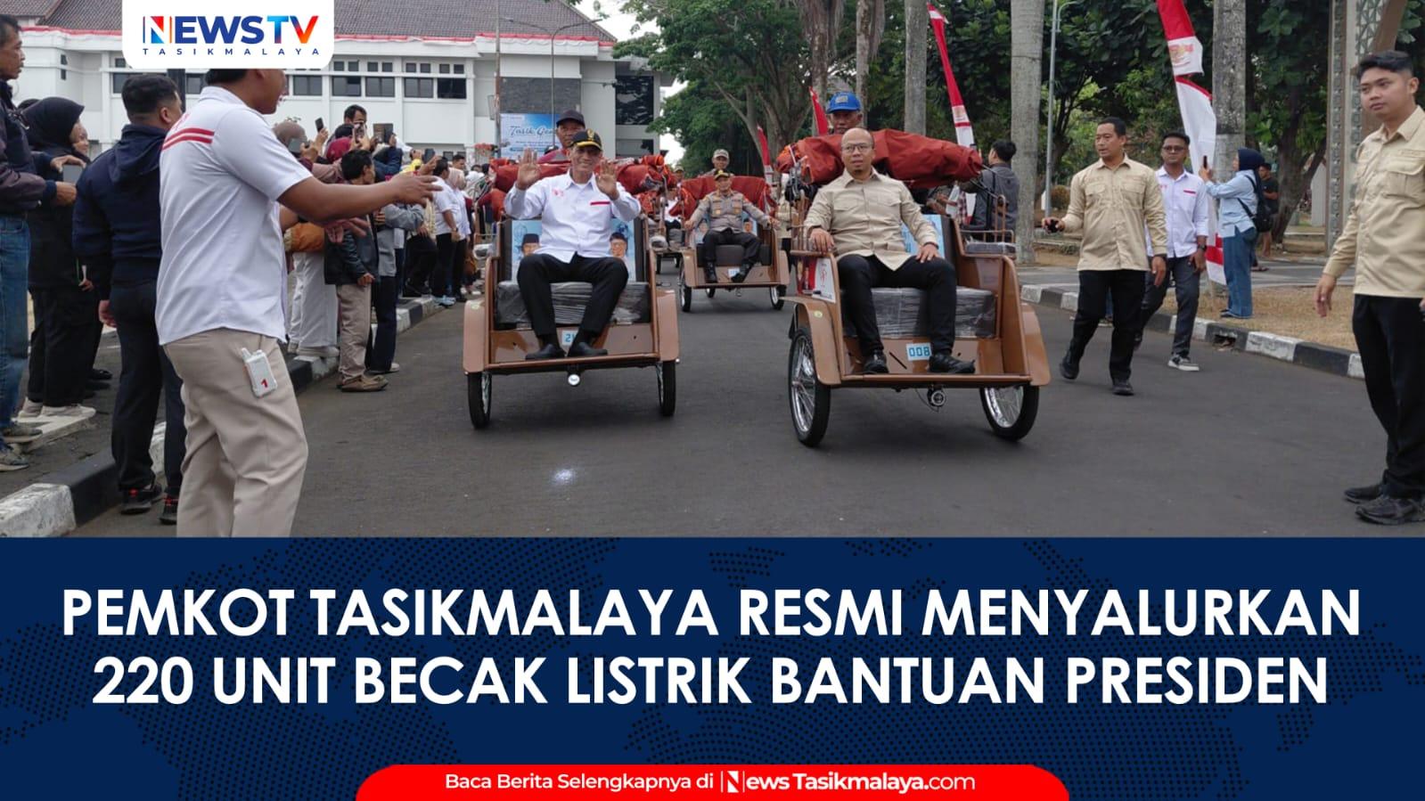 VIDEO: Salurkan 220 Becak Listrik Bantuan Presiden di Kota Tasikmalaya, Wali Kota Viman Jangan Dijual!
