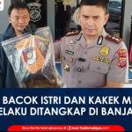 VIDEO: Suami Bacok Istri dan Kakek Mertua di Pamarican Ciamis, Pelaku Ditangkap di Banjar