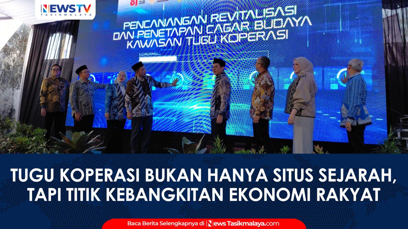 VIDEO: Tentukan Sebagai Cagar Budaya Nasional, Menkop dan Menbud Resmi Canangkan Revitalisasi Tugu Koperasi Tasikmalaya